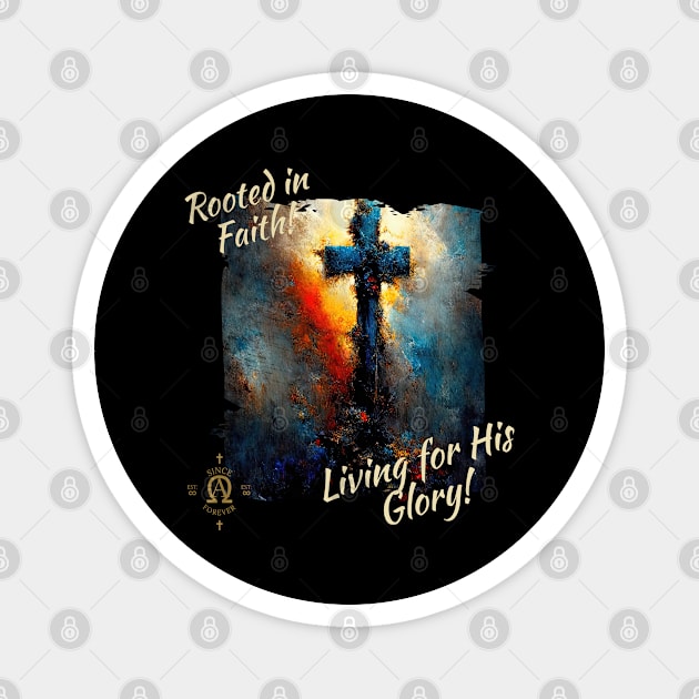Rooted in Faith! Living for His Glory! Magnet by Tlific